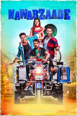 Nawabzaade (2018) Hindi Full Movie BluRay ESubs 1080p 720p 480p Download